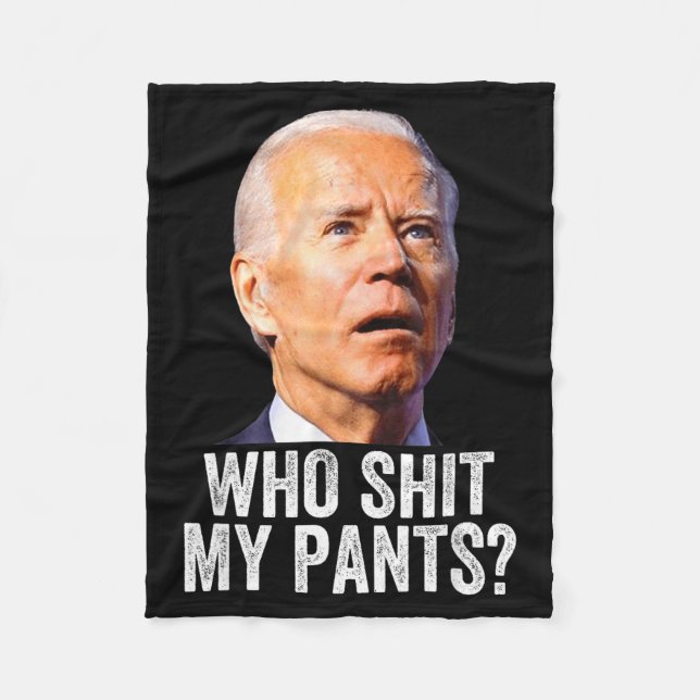 Who My Pants - Anti Joe Biden Tee - Funny Conserva Fleece Blanket (Front)
