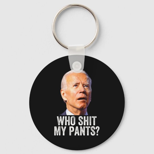 Who My Pants - Anti Joe Biden Tee - Funny Conserva Keychain (Front)