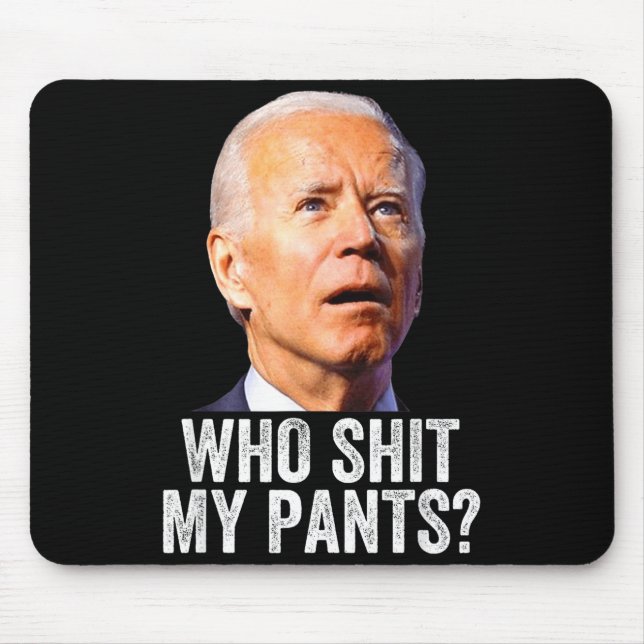 Who My Pants, Funny Anti Joe Biden, Conservative M Mouse Pad (Front)