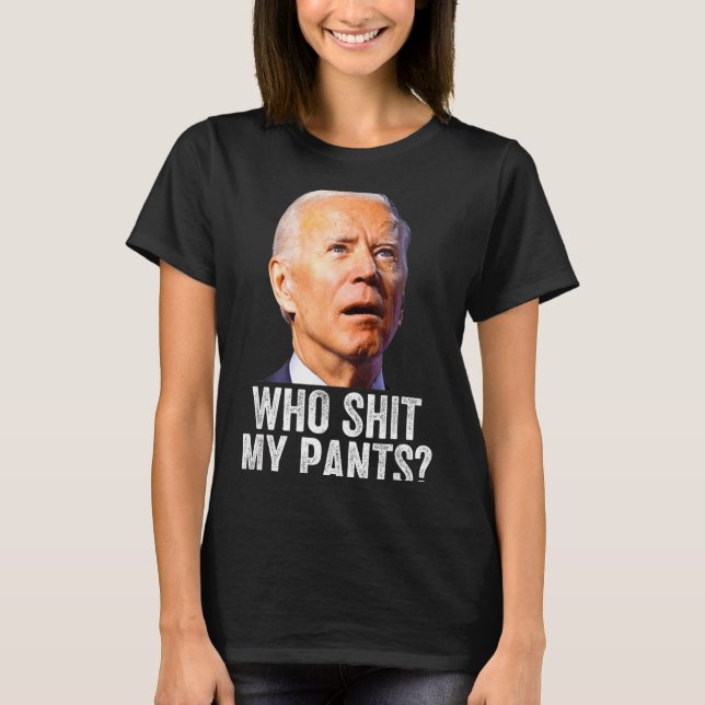 Who My Pants, Funny Anti Joe Biden, Conservative M T-Shirt (Front)