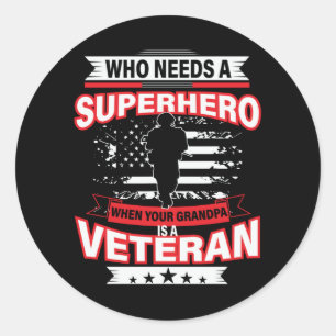 Who Need a Superhero when Your Grandpa is Veteran Classic Round Sticker