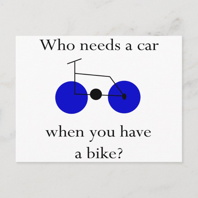 Who Needs A Car When You Have A bike Postcard (Front)