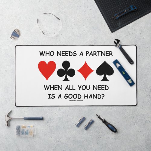 Who Needs A Partner When All You Need Bridge Humor Desk Mat