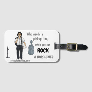 Who Needs a Pickup Line  Luggage Tag