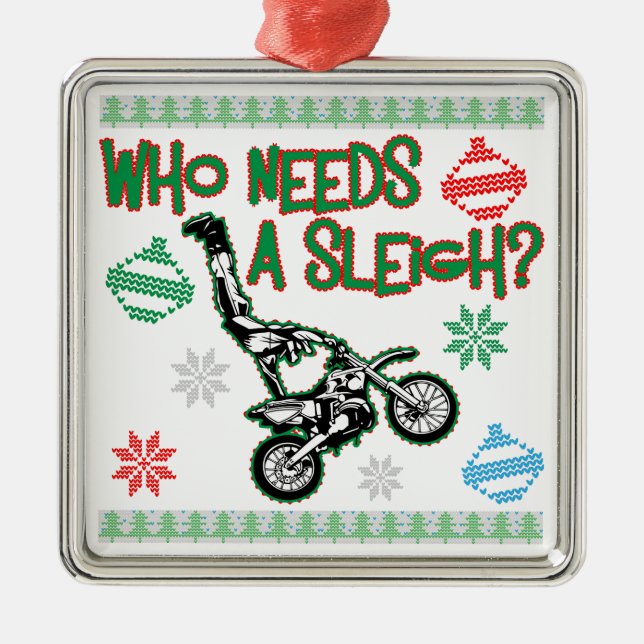 Who Needs A Sleigh Dirtbike Race Christmas Sweater Metal Ornament (Front)