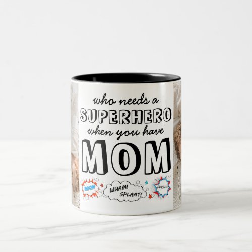 Who Needs a Superhero When You Have Mom Two_Tone Coffee Mug