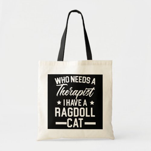 Who Needs A Therapist I Have A Ragdoll Cat Owner Tote Bag