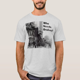 Who Needs Brakes? T-Shirt