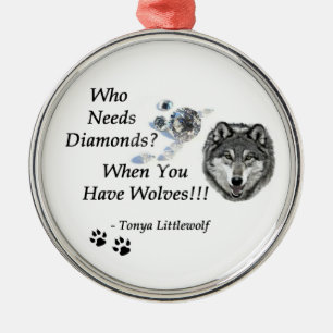 Who Needs Diamonds - Wolf Christmas Ornament