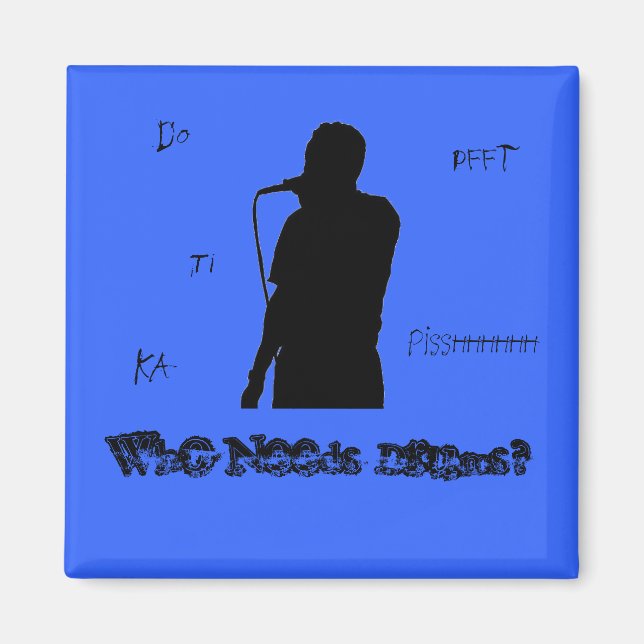 Who Needs Drums Magnet (Front)