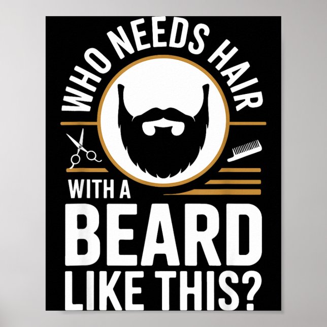 Who Needs Hair With A Beard Like This Men With Bea Poster (Front)