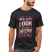 Who needs luck when you have chutzpah