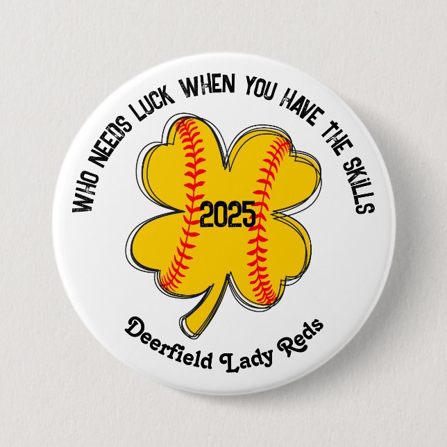 Who needs luck when you have the skills softball button (Front)