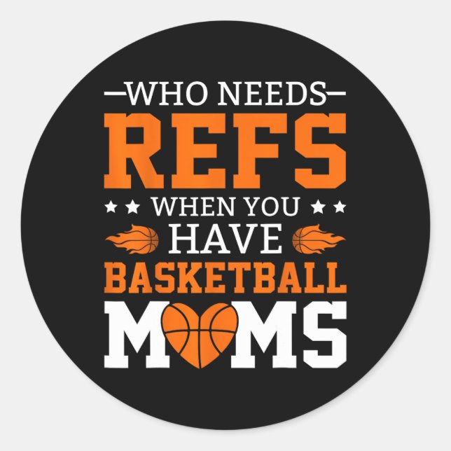 Who Needs Refs When You Have Sketll Moms  Classic Round Sticker (Front)