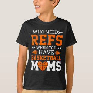 Who Needs Refs When You Have Sketll Moms T-Shirt
