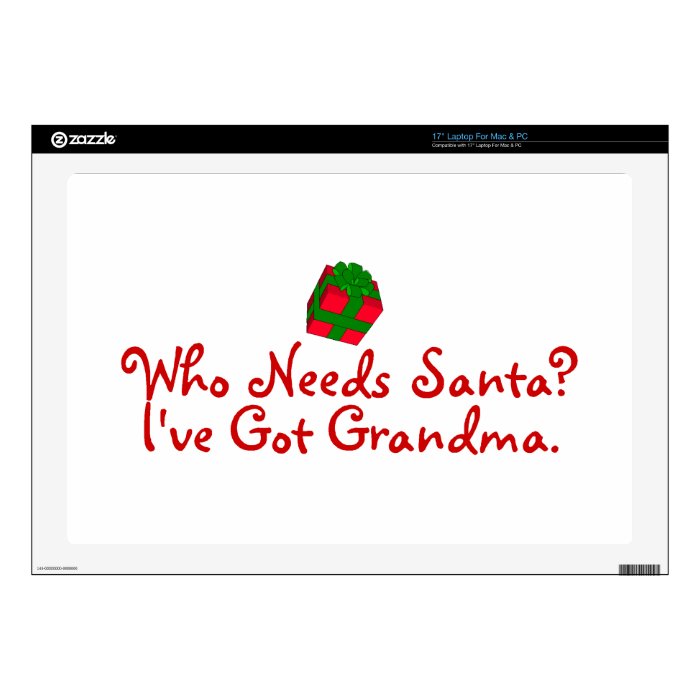 Who Needs Santa I've Got Grandma 17" Laptop Skins