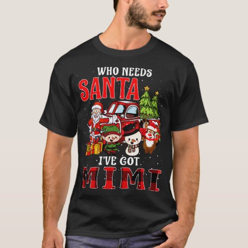 Who Needs Santa Ive Got Mimi Funny Matching Family T_Shirt