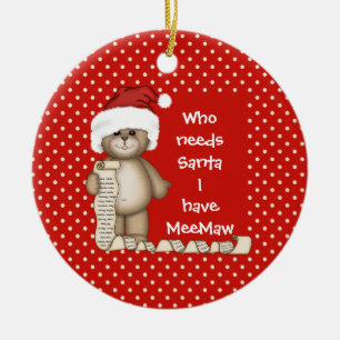 Who Needs Santa... MeeMaw Christmas Ornament