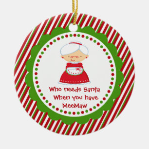 Who Needs Santa... MeeMaw Christmas Ornament