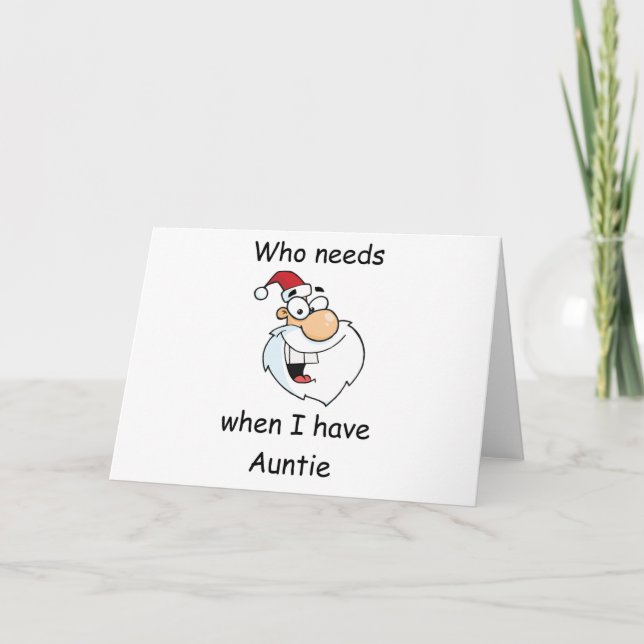 Who needs Santa when I have Auntie Holiday Card (Front)