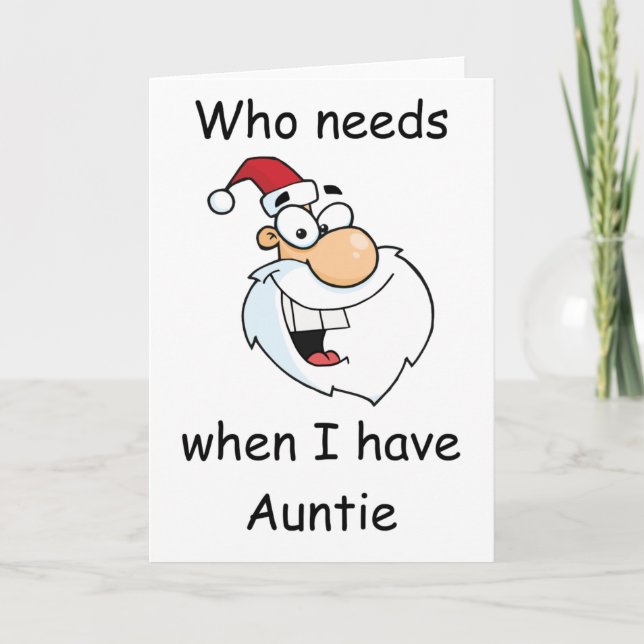 Who needs Santa when I have Auntie Holiday Card (Front)