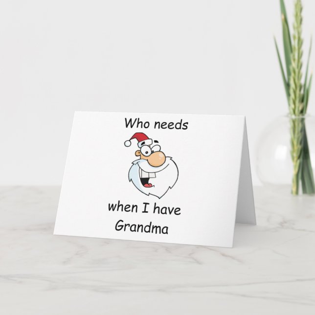 Who needs Santa when I have Grandma Holiday Card (Front)