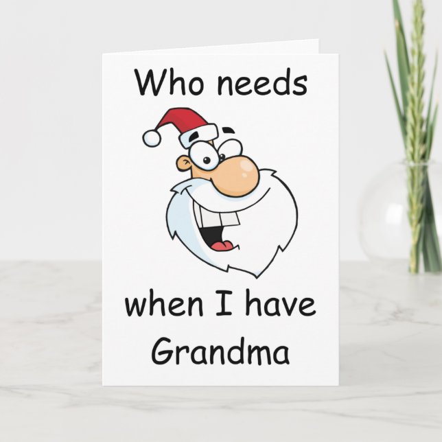 Who needs Santa when I have Grandma Holiday Card (Front)
