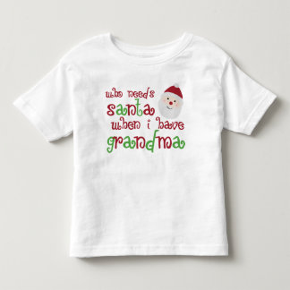 Who Needs Santa When I Have Grandma Toddler T-shirt