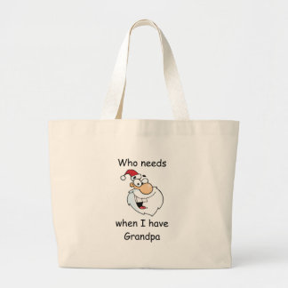 Who needs Santa when I have Grandpa Large Tote Bag