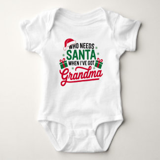 Who needs santa when I've got grandma christmas Baby Bodysuit