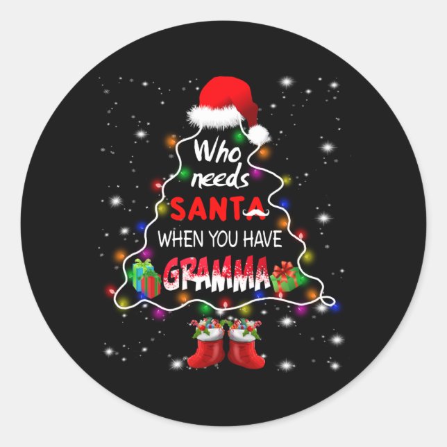 Who needs santa when you have gramma classic round sticker (Front)