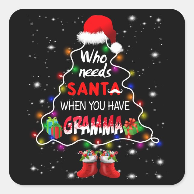 Who needs santa when you have gramma square sticker (Front)