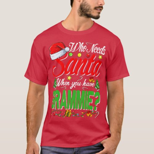 Who Needs Santa When You Have Grammie Christmas T_Shirt