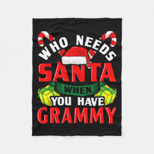Who Needs Santa When You Have Grammy Christmas Fleece Blanket