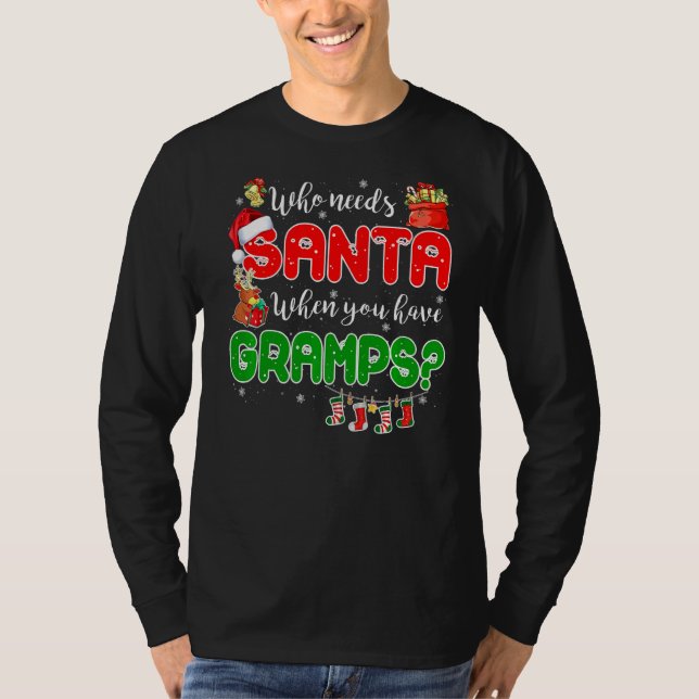 Who Needs Santa When You Have Gramps Santa Family  T-Shirt (Front)