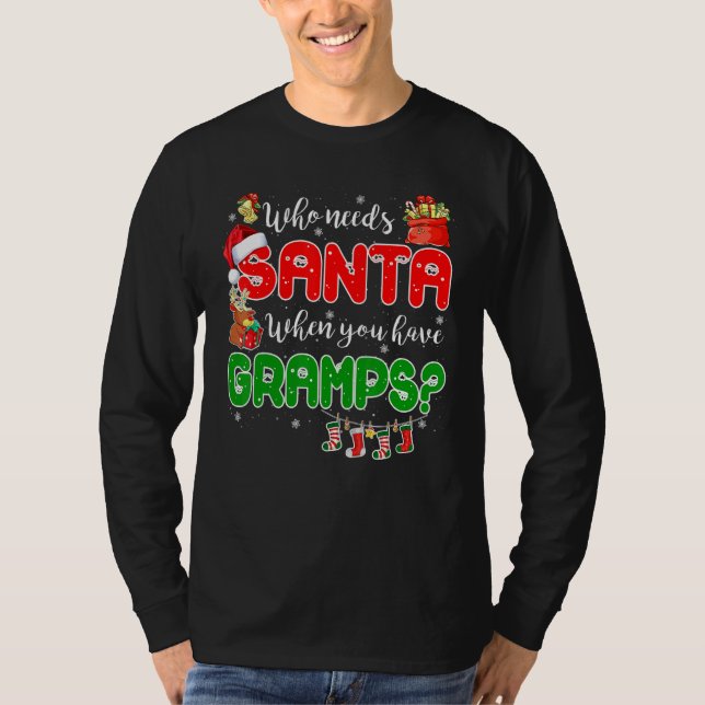 Who Needs Santa When You Have Gramps Santa Family  T-Shirt (Front)