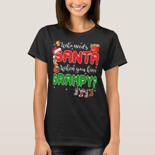 Who Needs Santa When You Have Grampy Santa Family  T-Shirt (Front)