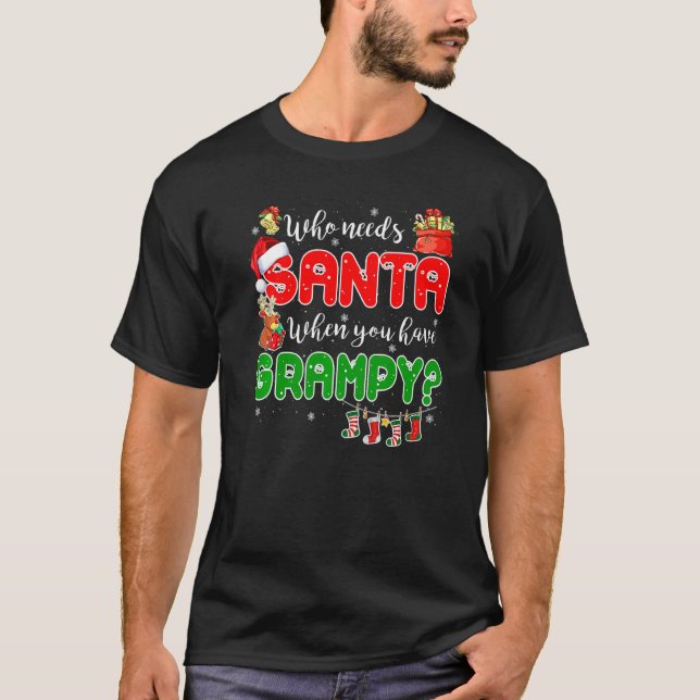 Who Needs Santa When You Have Grampy Santa Family  T-Shirt (Front)