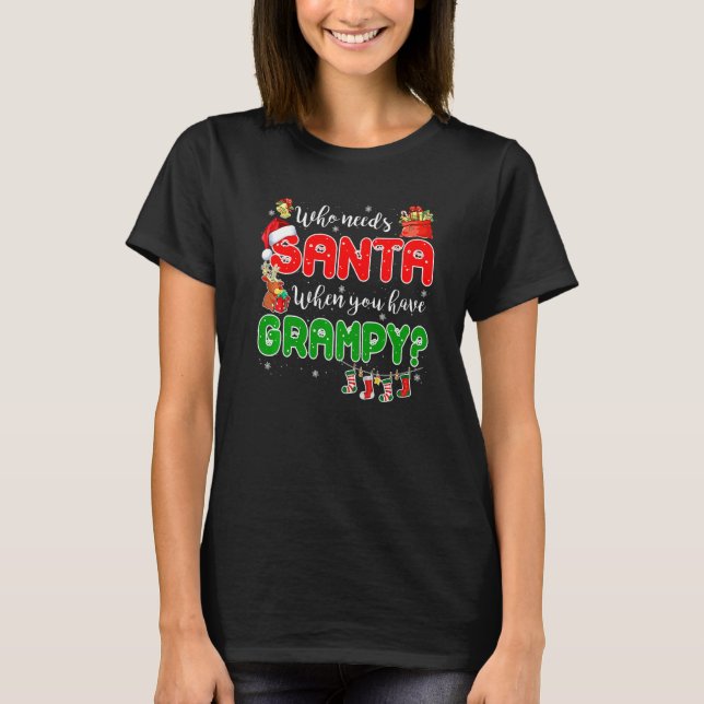 Who Needs Santa When You Have Grampy Santa Family  T-Shirt (Front)