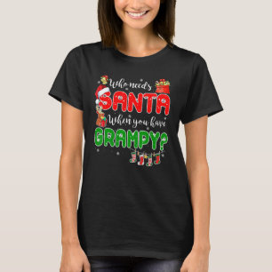 Who Needs Santa When You Have Grampy Santa Family T-Shirt