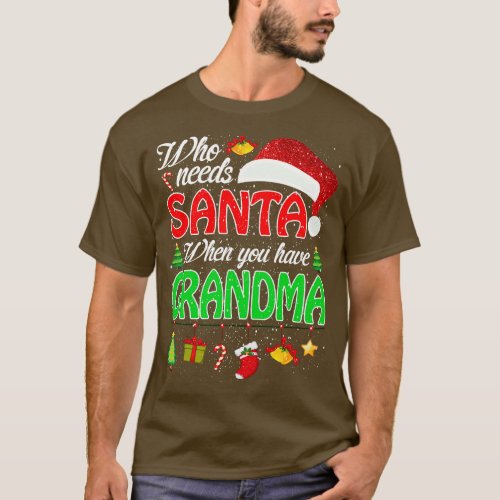 Who Needs Santa When You Have Grandma Christmas 2 T_Shirt