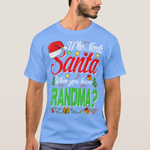 Who Needs Santa When You Have Grandma Christmas T_Shirt
