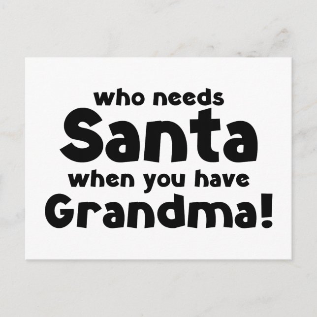 Who Needs Santa When You Have Grandma! Holiday Postcard (Front)