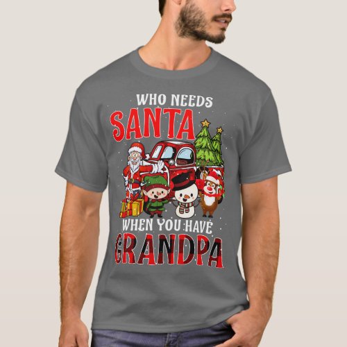 Who Needs Santa When You Have Grandpa Christmas 1 T_Shirt
