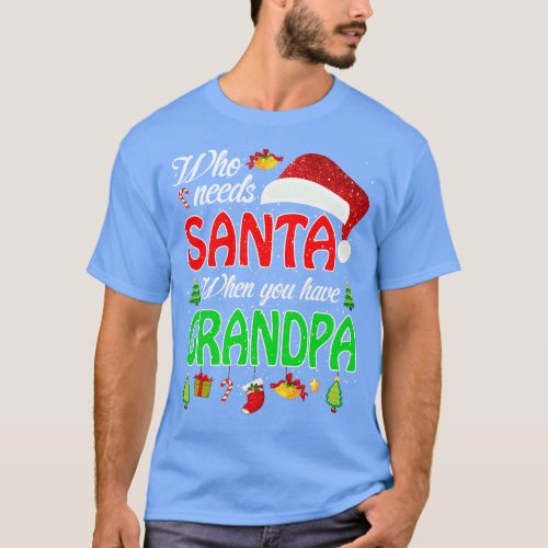 Who Needs Santa When You Have Grandpa Christmas 2 T_Shirt