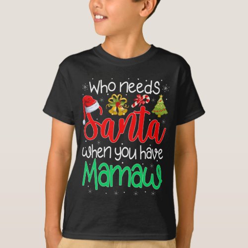 Who Needs Santa When You Have Mamaw Christmas T_Shirt