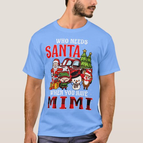 Who Needs Santa When You Have Mimi Christmas T_Shirt