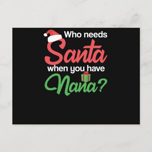 Who Needs Santa When You Have Nana Christmas Postcard