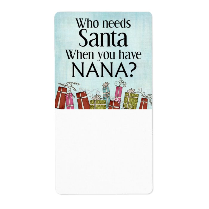 who needs santa when you have nana custom shipping labels