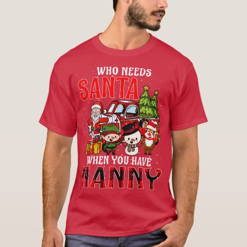 Who Needs Santa When You Have Nanny Christmas 1 T_Shirt